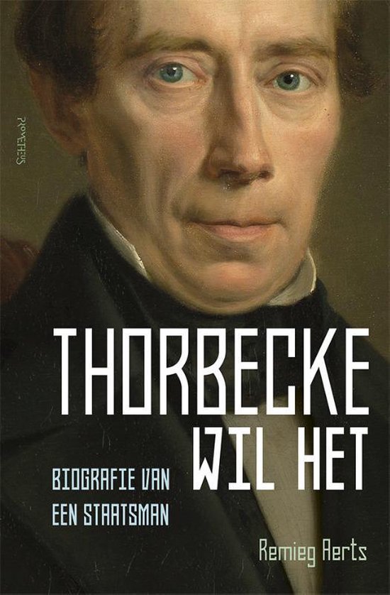 Kaft van het boek "Thorbecke wil het", met een grote foto van de staatsman